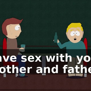 have sex with your mother and father
