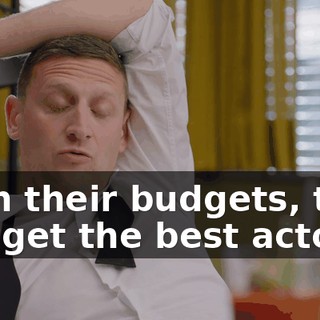 With their budgets, they can get the best actors.
