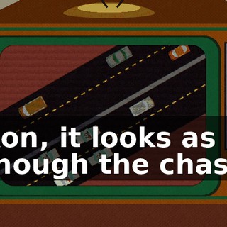 Ron, it looks as though the chase