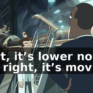 Wait, it’s lower now. Oh, right, it’s moving.