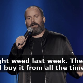 I bought weed last week. The same dude I buy it from all the time.