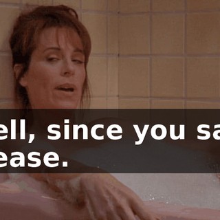 Well, since you said please.