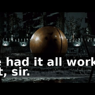 We had it all worked out, sir.