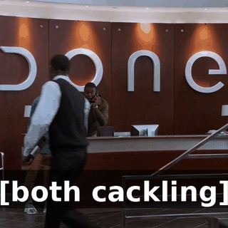 [both cackling]