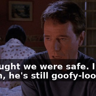 I thought we were safe. I mean, he's still goofy-looking.