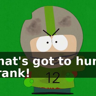 That's got to hurt, Frank!