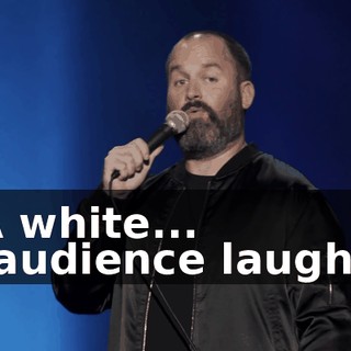 -A white... -[audience laughs]
