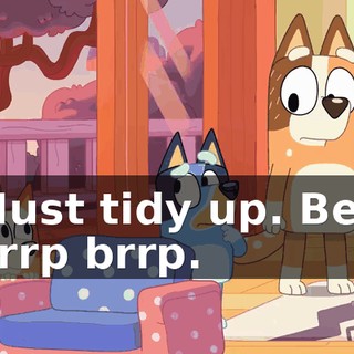Must tidy up. Bee brrp brrp.