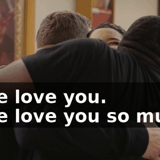 - We love you. - We love you so much.
