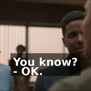 You know? - OK.