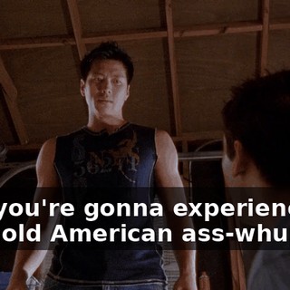 Now you're gonna experience a good old American ass-whuppin'.