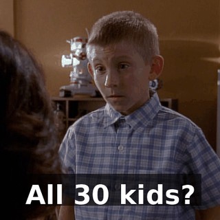 All 30 kids?