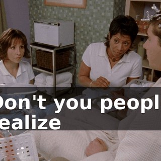 Don't you people realize