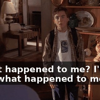 What happened to me? I'll tell you what happened to me.