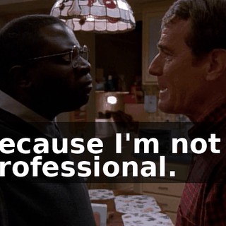 because I'm not a professional.