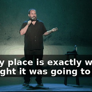 Every place is exactly what I thought it was going to be.