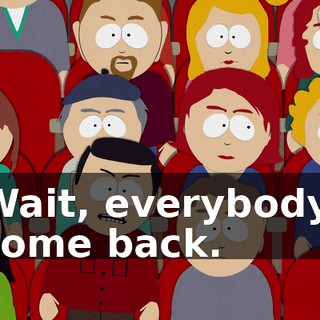 Wait, everybody, come back.