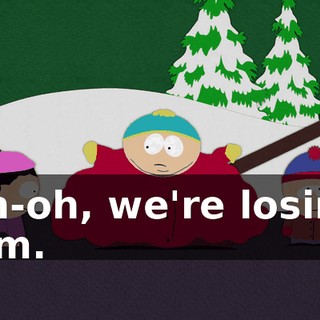 Uh-oh, we're losing him.