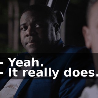 - Yeah. - It really does.