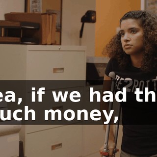 Lea, if we had that much money,