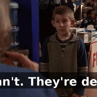 I can't. They're dead.