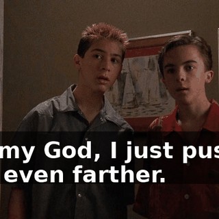 Oh, my God, I just pushed it in even farther.