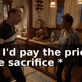 - * I'd pay the price, the sacrifice *