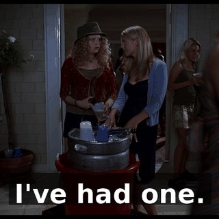 I've had one.