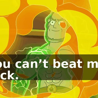 You can’t beat me, Rick.