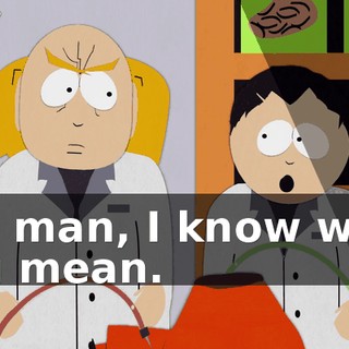 Oh, man, I know what you mean.