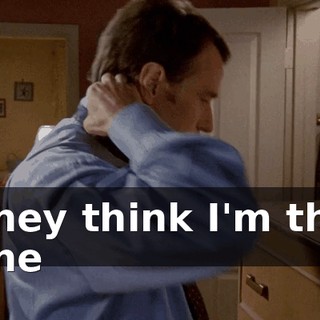 They think I'm the one