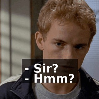 - Sir? - Hmm?