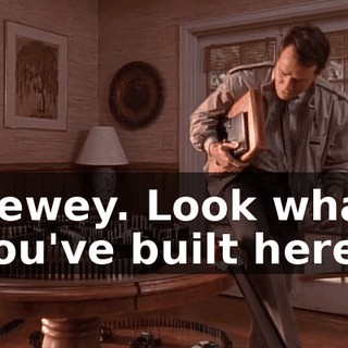 Dewey. Look what you've built here.