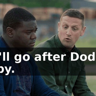 we'll go after Dodge, baby.