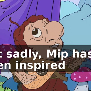 But sadly, Mip hasn't been inspired