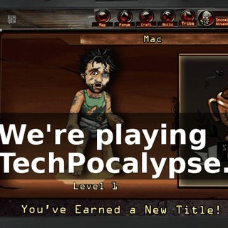 We're playing TechPocalypse.