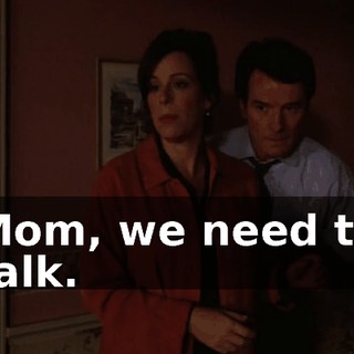 Mom, we need to talk.