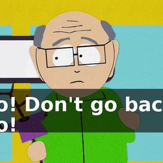 No! Don't go back! No!