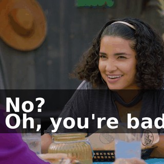 - No? - Oh, you're bad.