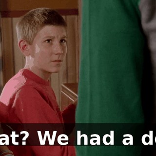 What? We had a deal.