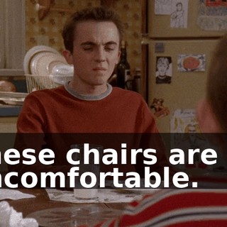 These chairs are so uncomfortable.