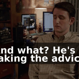 And what? He's taking the advice