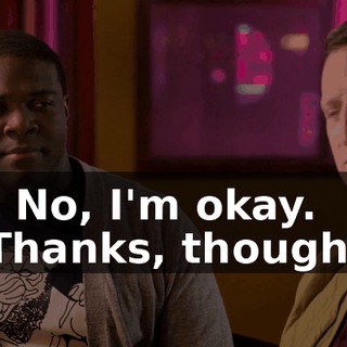 - No, I'm okay. Thanks, though.