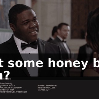 Just some honey boy, huh?