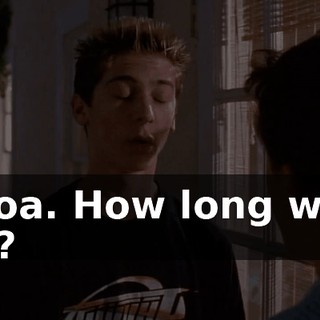 Whoa. How long was I out?