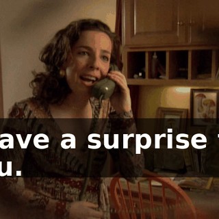 I have a surprise for you.