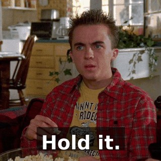 Hold it.