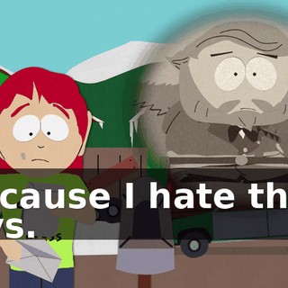 "because I hate those guys.