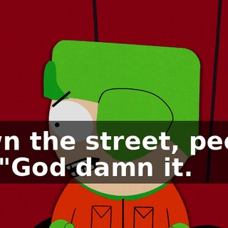 down the street, people go, "God damn it.