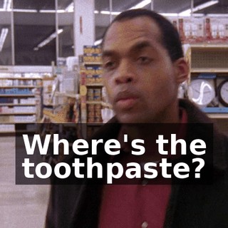 Where's the toothpaste?